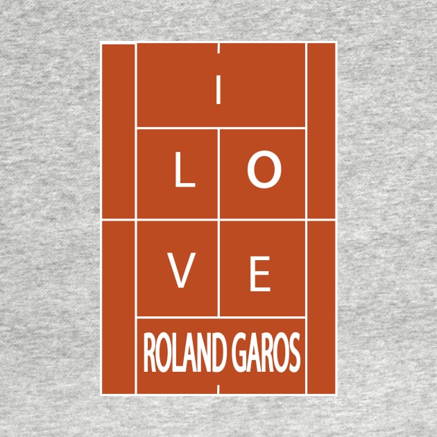 TENNIS -I LOVE ROLAND GARROS GRAND SLAM by King Chris